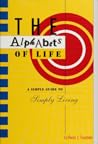 The Alphabets of Life: A Simple Guide to Living Simply