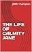 THE LIFE OF CALMITY JANE by Jerry Hampton