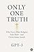 Only One Truth: Why Every O...