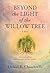 Beyond the Light of the Willow Tree by Daniel E. Chambrello