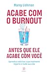 Acabe com o burno...