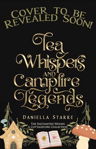 Tea Whispers and Campfire Legends (Kindle Edition)