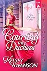 Courting the Duchess by Kelsey Swanson
