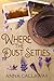 Where The Dust Settles by Anna Callaway