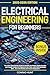 Electrical Engineering for Beginners: The All-in-One Starter Guide to Master the Basics, Build Circuits, and Create Hands-On Projects in No Time, with Skill-Boosting Q&A