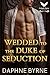 Wedded to the Duke of Seduction: A Historical Regency Romance Novel (Dukes of Passion Book 3)