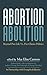 Abortion Abolition: Beyond ...