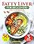 Fatty Liver Diet Cookbook for Beginners by BARBARA GLISSON