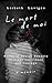 Le Mort de Moi: Words of Brutal Honesty to Forge Resilience and Courage