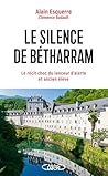 Le silence de Bétharram - Le récit choc du lanceur d'alerte e... by Alain Esquerre