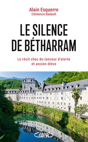 Le silence de Bétharram - Le récit choc du lanceur d'alerte et ancien élève (French Edition)