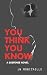 You Think You Know: A Suspe...