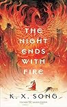 The Night Ends With Fire by K.X. Song