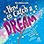 How to Catch a Dream