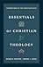 Essentials of Christian Theology: Foundations of the Christian Faith