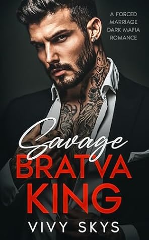 Savage Bratva King (Ruthless Billionaire Mafia Kings)