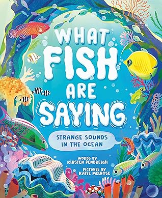 What Fish Are Saying: Strange Sounds in the Ocean