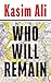 Who Will Remain by Kasim Ali