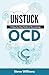 Unstuck: A Step-by-Step Guide to Overcoming OCD