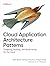 Cloud Application Architecture Patterns by Kyle Brown