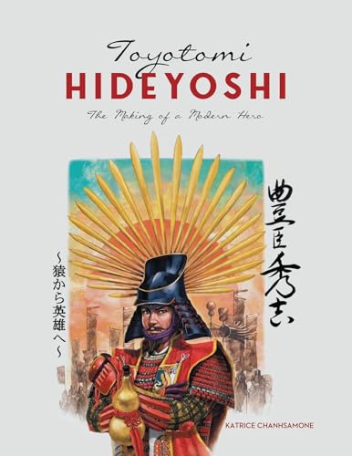 Toyotomi Hideyoshi: The Making of A Modern Hero (Kindle Edition)