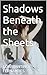 Shadows Beneath the Sheets