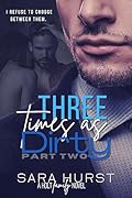 Three Times as Dirty: Part Two