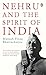 Nehru And The Spirit Of India by Manash Firaq Bhattacharjee