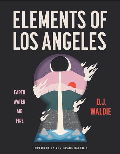 Elements of Los Angeles: Earth, Water, Air, Fire (Hardcover)