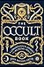 The Occult Book: A Chronological Journey from Alchemy to Wicca