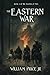 The Eastern War by William Price Jr