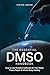 The Essential DMSO Handbook by Vivian Greer