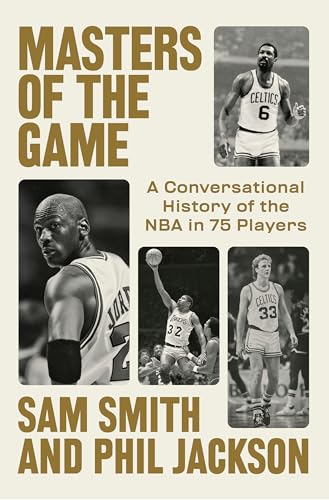 Masters of the Game: A Conversational History of the NBA in 75 Legendary Players (Hardcover)