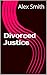 Divorced Justice