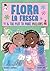 Flora la Fresca & the Plot to Make Millions