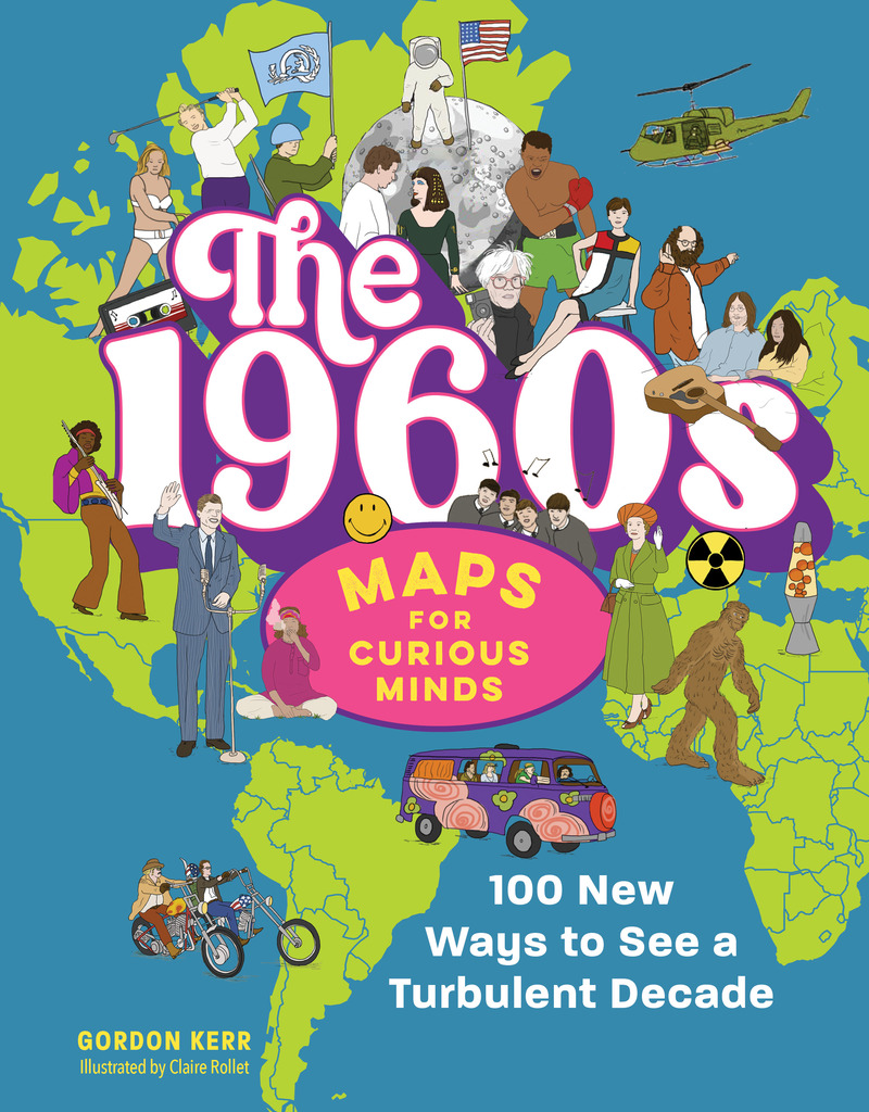 The 1960s | Maps for Curious Minds: 100 New Ways to See a Turbulent Decade (Hardcover)