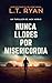 Nunca Llores por Misericordia (Suspense de Jack Noble nº 10) (Spanish Edition)