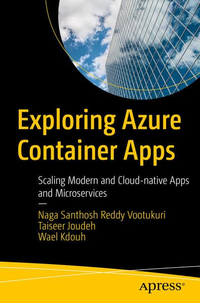 Exploring Azure Container Apps: Scaling Modern and Cloud-Native Apps and Microservices (Paperback)