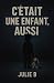 C'était une enfant, aussi. (C'est pas des histoires) by Julie B