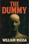 The Dummy: A Supernatural Horror Short Story (Haunted and Cursed Collection Book 1) The Dummy: A Supernatural Horror Short Story (Haunted and Cursed Collection Book 1)