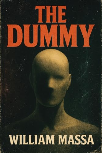 The Dummy: A Supernatural Horror Short Story (Haunted and Cursed Collection Book 1)