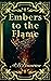 Embers to the Flame (Legacy...