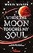 When the Moon touches my Soul