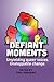 Defiant Moments: Unyielding...