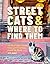 Street Cats & Where to Find Them: The Most Feline-Friendly Cities and Attractions Around the World