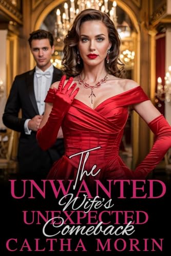 The Unwanted Wife’s Unexpected Comeback (Kindle Edition)