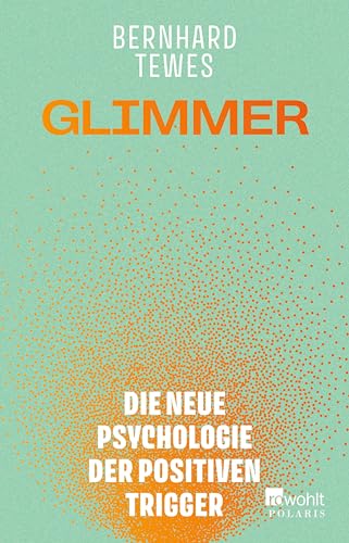Glimmer: Die neue Psychologie der positiven Trigger (German Edition)