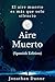 Aire Muerto (Spanish Editio...