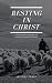Resting in Christ: A Devoti...