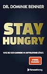 Stay Hungry by Dr. Dominik Benner